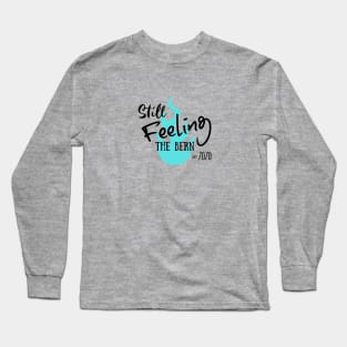 Still Feeling the Bern! Long Sleeve T-Shirt